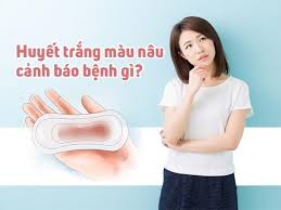 Huyết trắng màu nâu là gì? Những điều cần biết về khí hư màu nâu