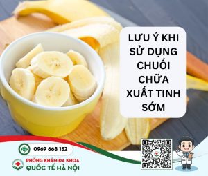 Lưu ý khi chữa xuất tinh sớm bằng chuối