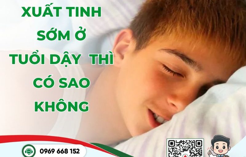 xuất tinh sớm ở tuổi dậy thì có sao không